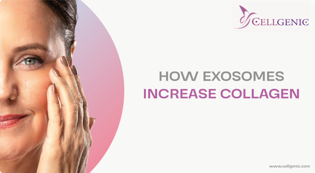 How exosomes can boost collagen, how to increase collagen