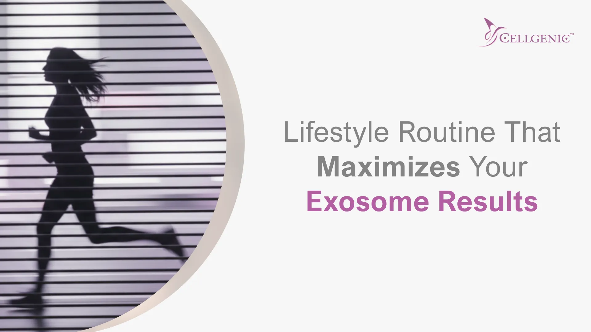 The Lifestyle Routine That Maximizes Your Exosome Results 1 Modern aesthetic image representing wellness and lifestyle habits that maximize exosome therapy results by Cellgenic