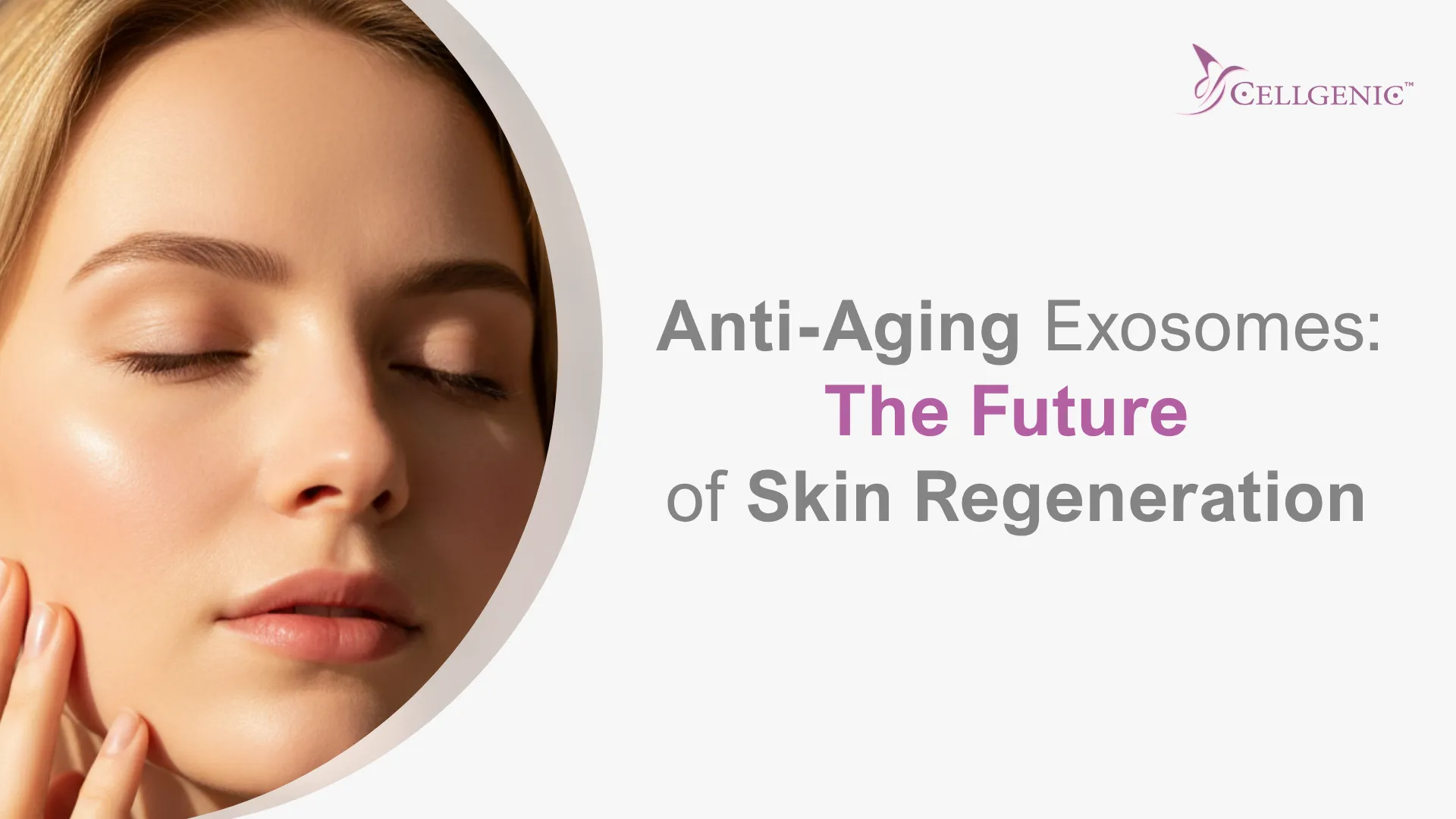Blonde woman touching youthful skin with eyes closed, representing anti-aging exosomes for skin regeneration by Cellgenic